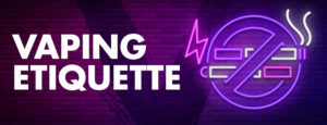 Vaping Etiquette banner with neon image of a no smoking sign
